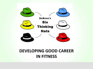 DEVELOPING GOOD CAREER
IN FITNESS
 