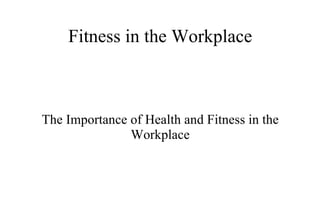 Fitness in the Workplace ,[object Object]
