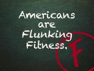 Americans are Flunking Fitness