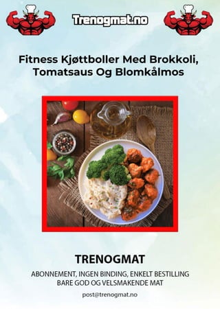 Fitness Kjøttboller Med Brokkoli,
Tomatsaus Og Blomkålmos
 
