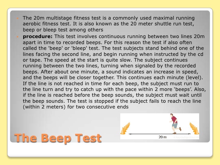 multistage fitness test Cardiovascular endurance - multi-stage fitness test mark out a 20 m course participants must arrive at end line on the beep or wait for the beep before running back. multistage fitness test Cardiovascular endurance - multi-stage fitness test mark out a 20 m course participants must arrive at end line on the beep or wait for the beep before running back.