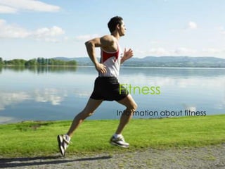 Fitness
Information about fitness

 