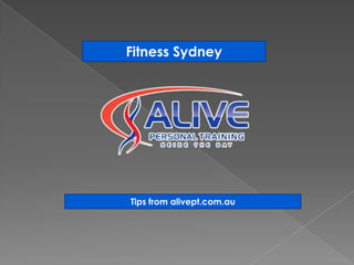 Fitness Sydney




Tips from alivept.com.au
 