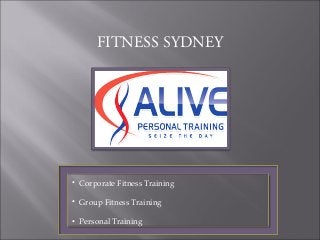 FITNESS SYDNEY




• Corporate Fitness Training

• Group Fitness Training

• Personal Training
 