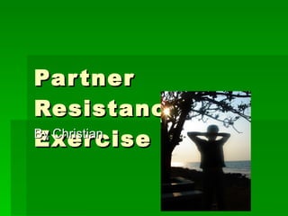 Partner Resistance Exercise By Christian 