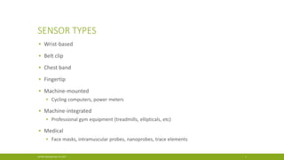 SENSOR TYPES
▪ Wrist-based
▪ Belt clip
▪ Chest band
▪ Fingertip
▪ Machine-mounted
▪ Cycling computers, power meters
▪ Machine-integrated
▪ Professional gym equipment (treadmills, ellipticals, etc)
▪ Medical
▪ Face masks, intramuscular probes, nanoprobes, trace elements
ACGNJ Meeting May 19, 2017 5
 