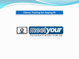 Fitness Training for Staying fit
 