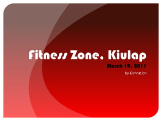 Fitness Zone, KiulapMarch 19, 2011 by Gimnation 