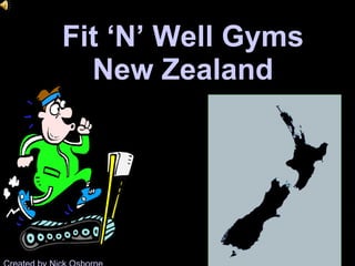 Fit ‘N’ Well Gyms New Zealand Created by Nick Osborne 