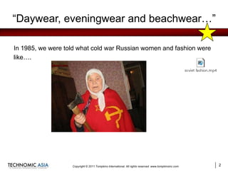 “Daywear, eveningwear and beachwear…”<br />In 1985, we were told what cold war Russian women and fashion were<br />like….<...
