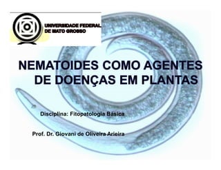 Disciplina: Fitopatologia Básica
Prof. Dr. Giovani de Oliveira Arieira
 