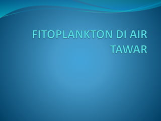 Fitoplankton di air tawar ppt