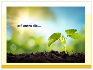 Até outro dia...
 