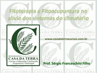 Prof. Sérgio Franceschini Filho
www.casadaterracursos.com.br
 