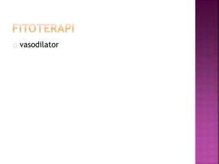 vasodilator 
 