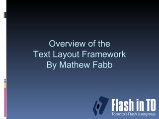 Overview of the Text Layout Framework By Mathew Fabb 