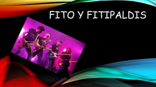 FITO Y FITIPALDIS
 