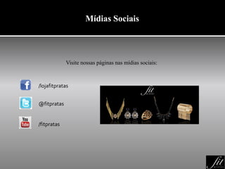 Mídias Sociais
Visite nossas páginas nas mídias sociais:
/lojafitpratas
@fitpratas
/fitpratas
 