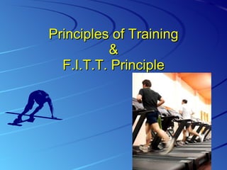 Principles of Training & F.I.T.T. Principle 