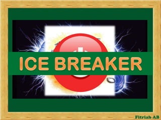 ICE BREAKER