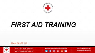 FIRST AID TRAINING
AFAM BASED 2021
 