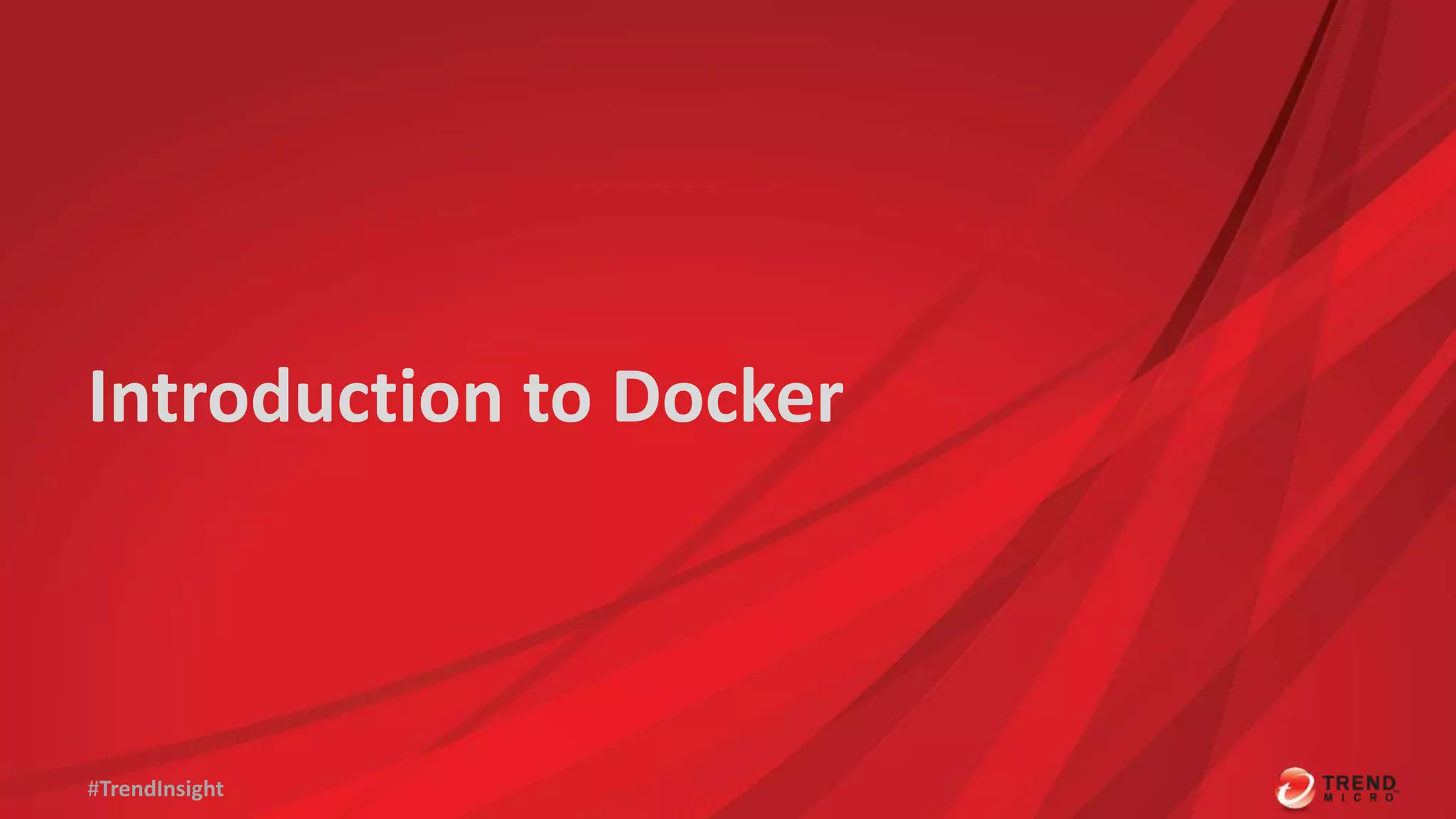 Introduction to Docker 
#TrendInsight 
 