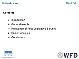 Contents
2
SDGs & PLSFitsilis & De Vrieze
 Introduction
 General results
 Relevance of Post-Legislative Scrutiny
 Basi...