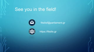 fitsilisf@parliament.gr
https://fitsilis.gr
See you in the field!
 