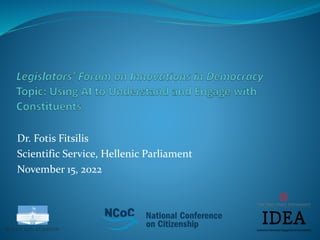 Dr. Fotis Fitsilis
Scientific Service, Hellenic Parliament
November 15, 2022
 