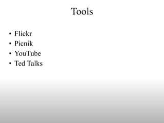 Tools Flickr Picnik YouTube Ted Talks 