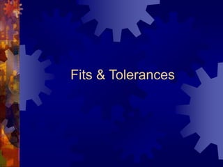 Fits & Tolerances
 