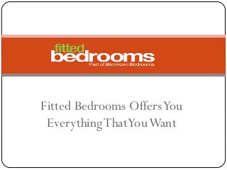 Fitted Bedrooms Offers You
 Everything That You Want
 