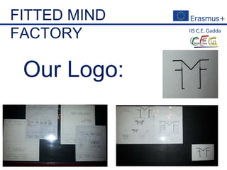 FITTED MIND
FACTORY
Our Logo:
 
