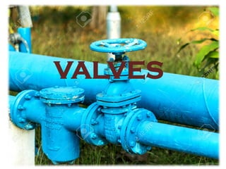 VALVES
 