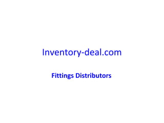 Inventory-deal.com
Fittings Distributors
 