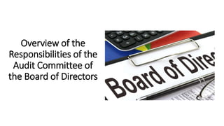 Overview of the
Responsibilities of the
Audit Committee of
the Board of Directors
 