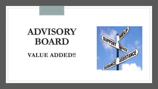 ADVISORY
BOARD
VALUE ADDED!!
 