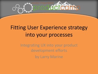 Fitting ux into your process