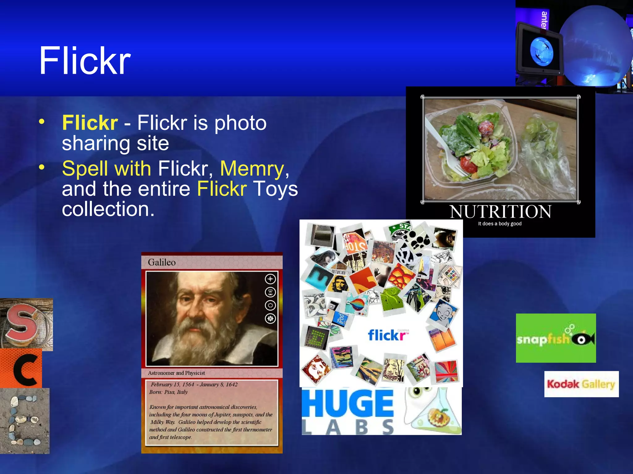 Flickr Flickr  - Flickr is photo sharing site  Spell with  Flickr ,  Memry , and the entire  Flickr  Toys  collection.  