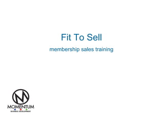 Fit To Sell membership sales training 