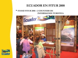 ECUADOR EN FITUR 2008 STAND FITUR 2008 – 2 COUNTERS DE  INFORMACION TURISTICA   
