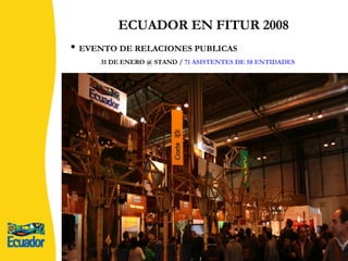 ECUADOR EN FITUR 2008 EVENTO DE RELACIONES PUBLICAS 31 DE ENERO @ STAND /  71 ASISTENTES DE 58 ENTIDADES  