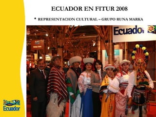 ECUADOR EN FITUR 2008 REPRESENTACION CULTURAL – GRUPO RUNA MARKA 