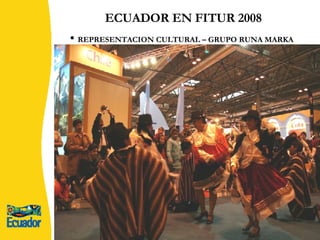 ECUADOR EN FITUR 2008 REPRESENTACION CULTURAL – GRUPO RUNA MARKA 