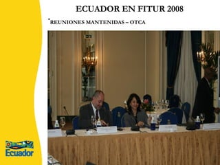 REUNIONES MANTENIDAS – OTCA  ECUADOR EN FITUR 2008 