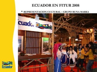 ECUADOR EN FITUR 2008 REPRESENTACION CULTURAL – GRUPO RUNA MARKA 