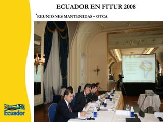 REUNIONES MANTENIDAS – OTCA  ECUADOR EN FITUR 2008 