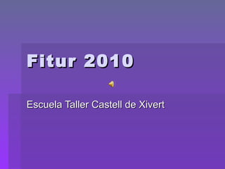 Fitur 2010 Escuela Taller Castell de Xivert 