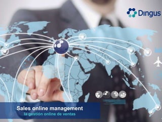 Sales online management
  la gestión online de ventas
 