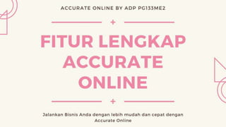 Fitur lengkap Accurate Online by Rendra Nursalam ( ADP id PG133ME2 )